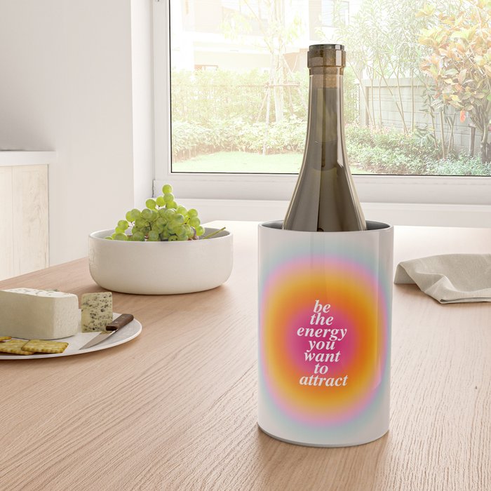 Be The Energy You Want To Attract  Wine Chiller Gallery Image 4