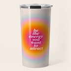 Be The Energy You Want To Attract  Travel Mug Gallery Image 1
