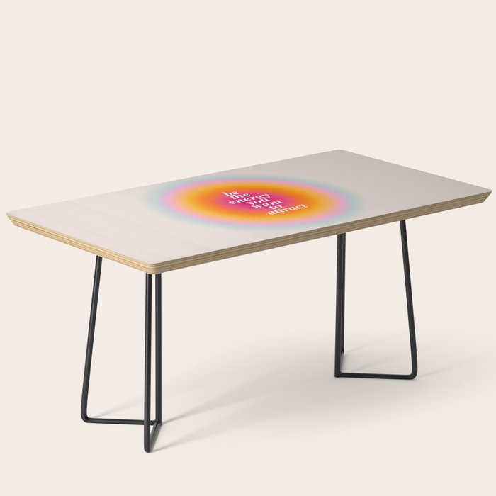 Be The Energy You Want To Attract  Coffee Table Gallery Image 1