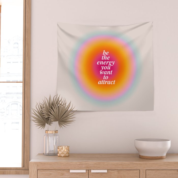 Be The Energy You Want To Attract  Wall Tapestry Gallery Image 2