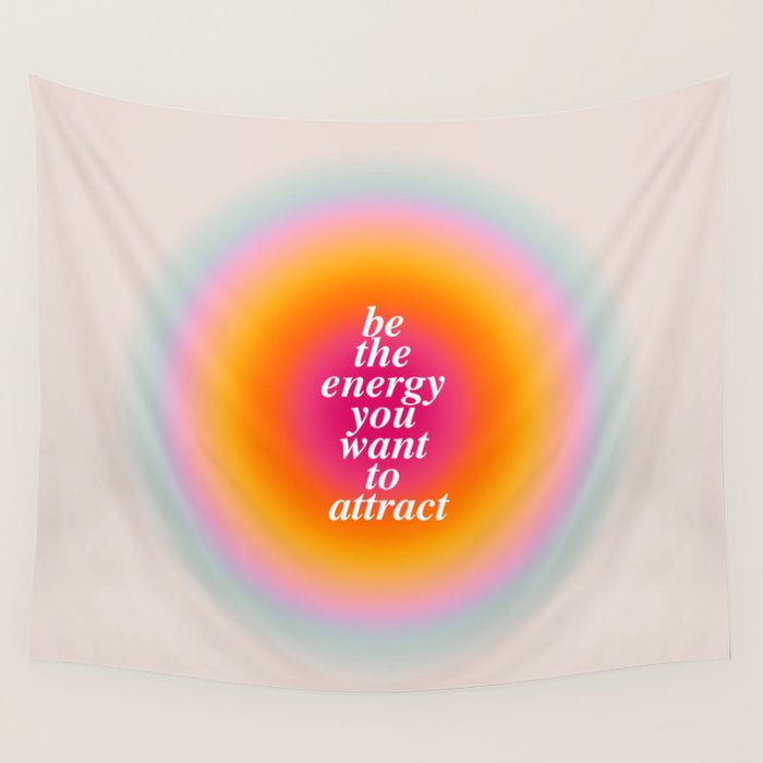 Be The Energy You Want To Attract  Wall Tapestry Gallery Image 1