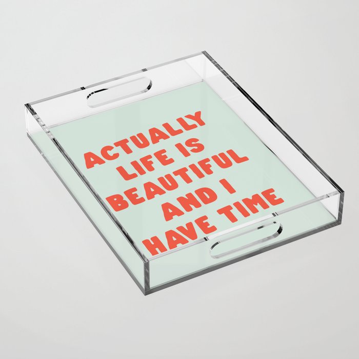 Actually Life is Beautiful and I Have Time typography print in pastel green and red Acrylic Tray Gallery Image 1