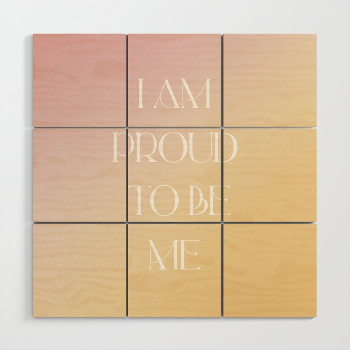 I Am Proud To Be Me Wood Wall Art Gallery Image 1