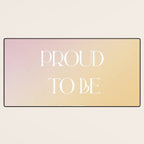 I Am Proud To Be Me Desk Mat Gallery Image 3