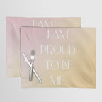 I Am Proud To Be Me Placemat Gallery Image 1