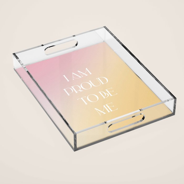 I Am Proud To Be Me Acrylic Tray Gallery Image 1