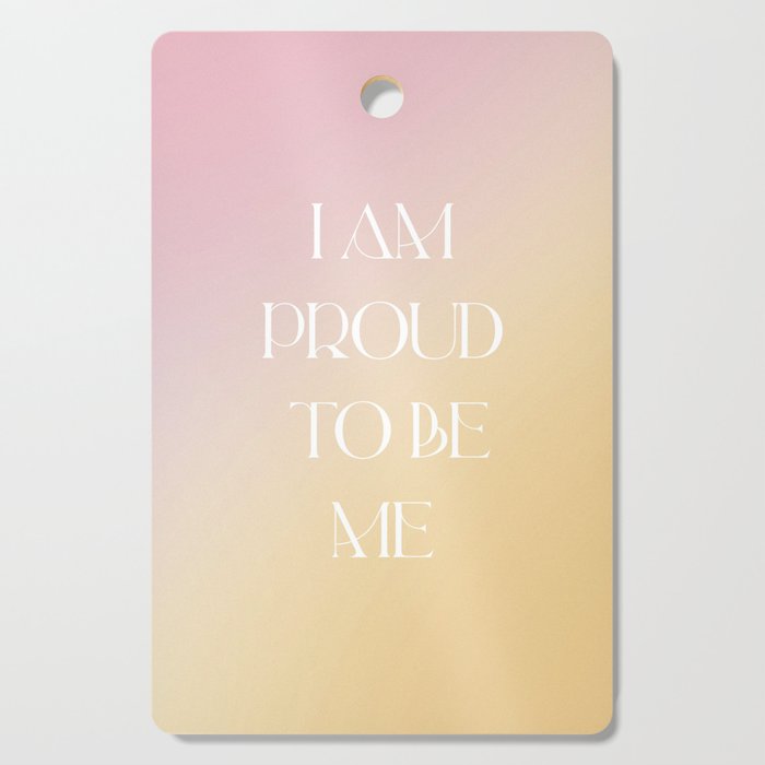 I Am Proud To Be Me Cutting Board Gallery Image 1