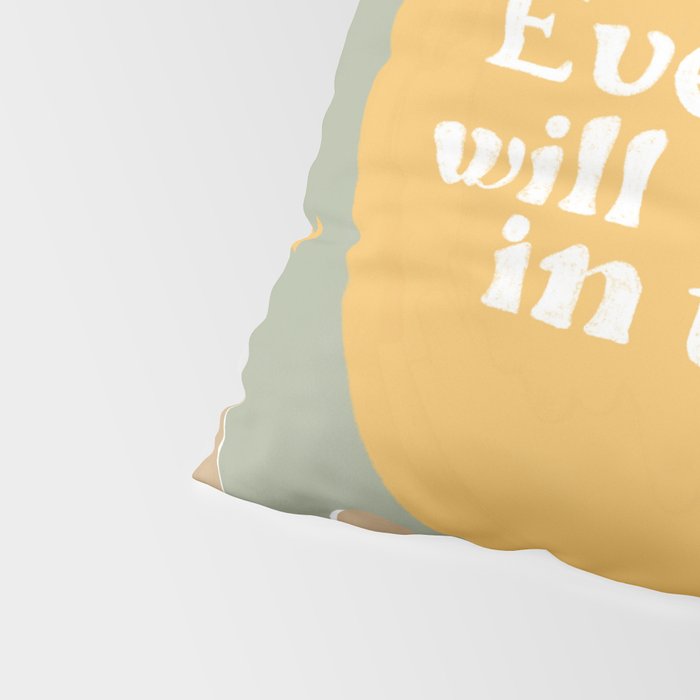Everything Will Work Out In The End Pillow Sham Gallery Image 4
