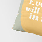 Everything Will Work Out In The End Pillow Sham Gallery Image 4