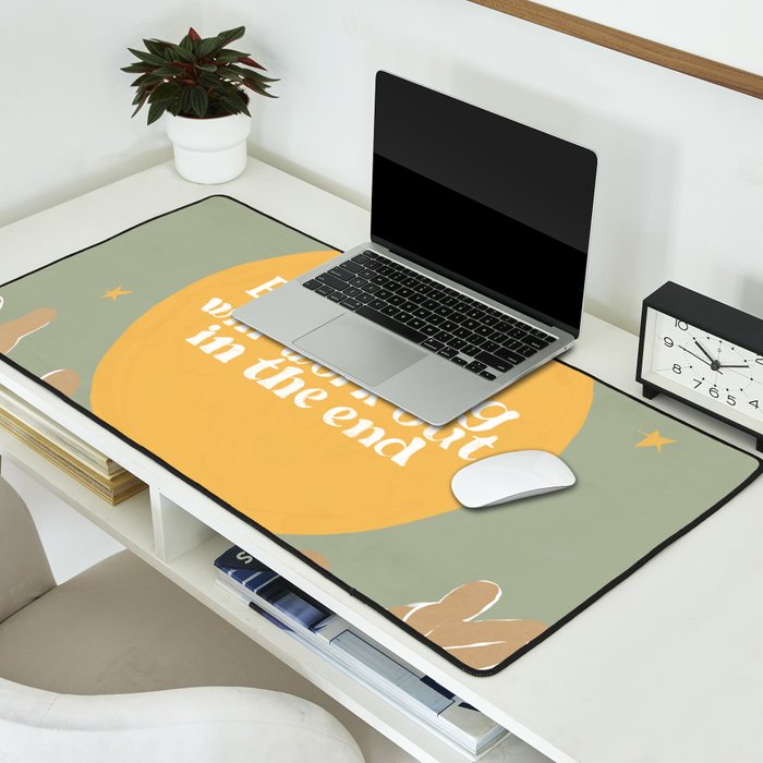 Everything Will Work Out In The End Desk Mat Gallery Image 2