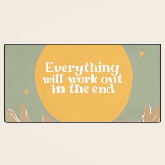Everything Will Work Out In The End Desk Mat Gallery Image 3