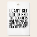 I CAN'T GET OUT OF BED THE BLANKETS HAVE ACCEPTED ME AS ONE OF THEIR OWN Cutting Board Gallery Image 1