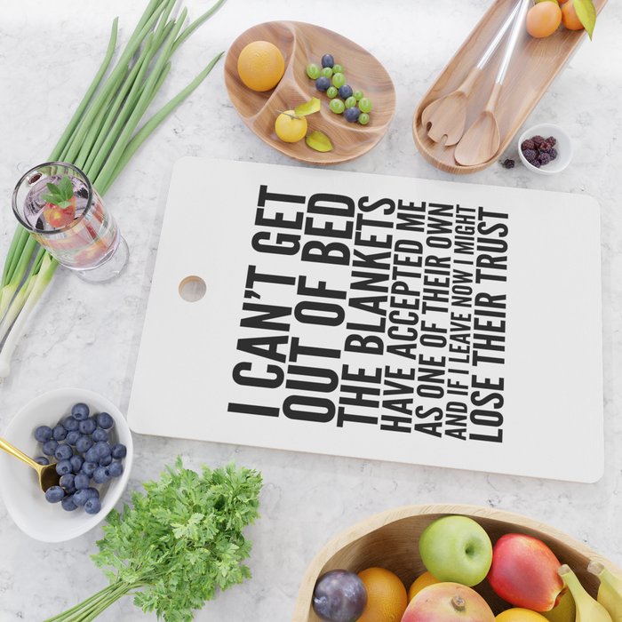 I CAN'T GET OUT OF BED THE BLANKETS HAVE ACCEPTED ME AS ONE OF THEIR OWN Cutting Board Gallery Image 2