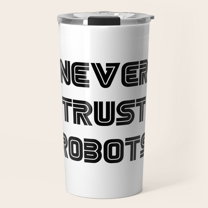 Never Trust Robots Travel Mug Gallery Image 1