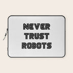 Never Trust Robots Laptop Sleeve Gallery Image 1