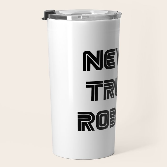 Never Trust Robots Travel Mug Gallery Image 3