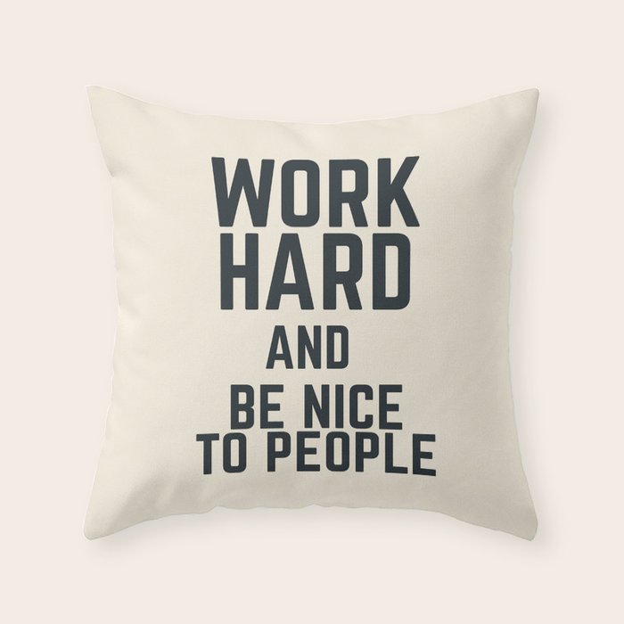 Work hard and be nice to people, vintage sign, inspirational quote, motivational, funny Throw Pillow Gallery Image 6