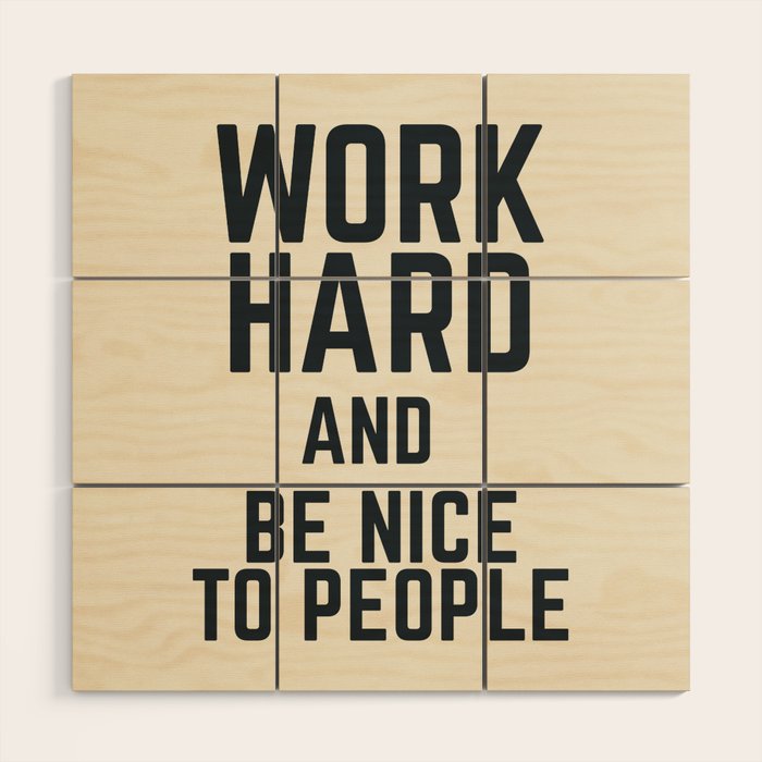 Work hard and be nice to people, vintage sign, inspirational quote, motivational, funny Wood Wall Art Gallery Image 1