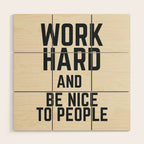 Work hard and be nice to people, vintage sign, inspirational quote, motivational, funny Wood Wall Art Gallery Image 1