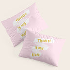 Theater is My Sport Banner Pillow Sham Gallery Image 3