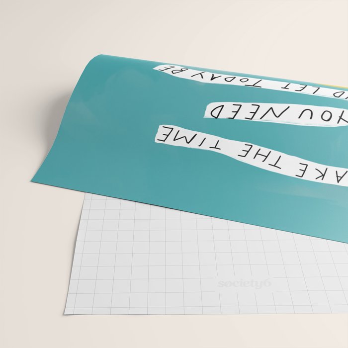 "Take The Time You Need And Let Today Be What Today Needs To Be." Wrapping Paper Gallery Image 2