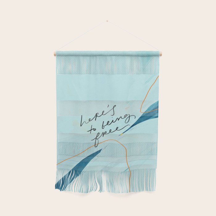 "Here's To Being Free." Wall Hanging Gallery Image 1