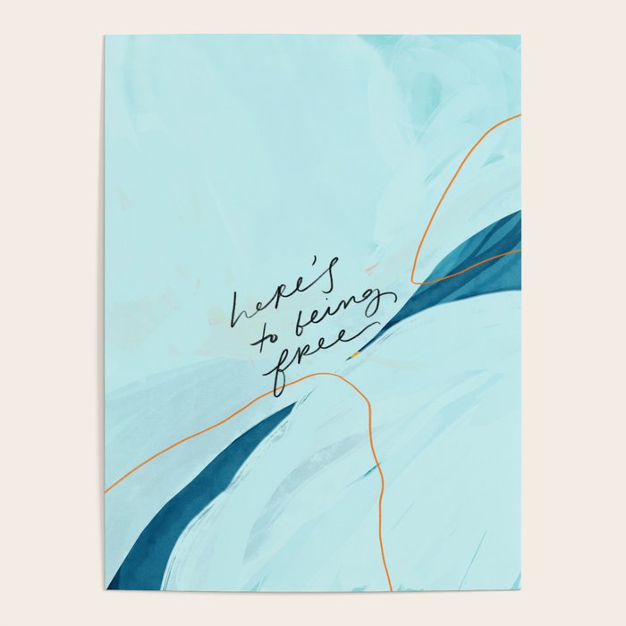 "Here's To Being Free." Poster Gallery Image 1