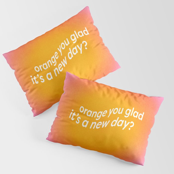 Orange You Glad? Pillow Sham Gallery Image 3