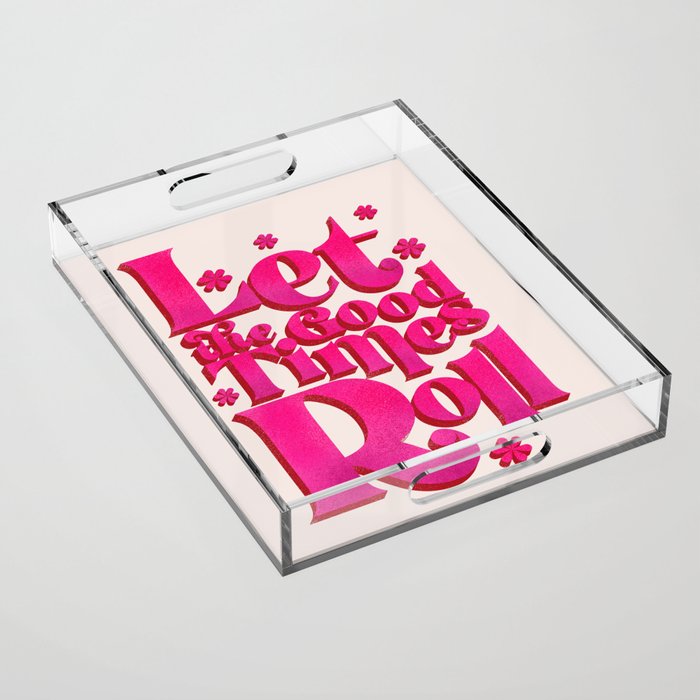 Let The Good Times Roll  - Retro Type in Pink Acrylic Tray Gallery Image 1