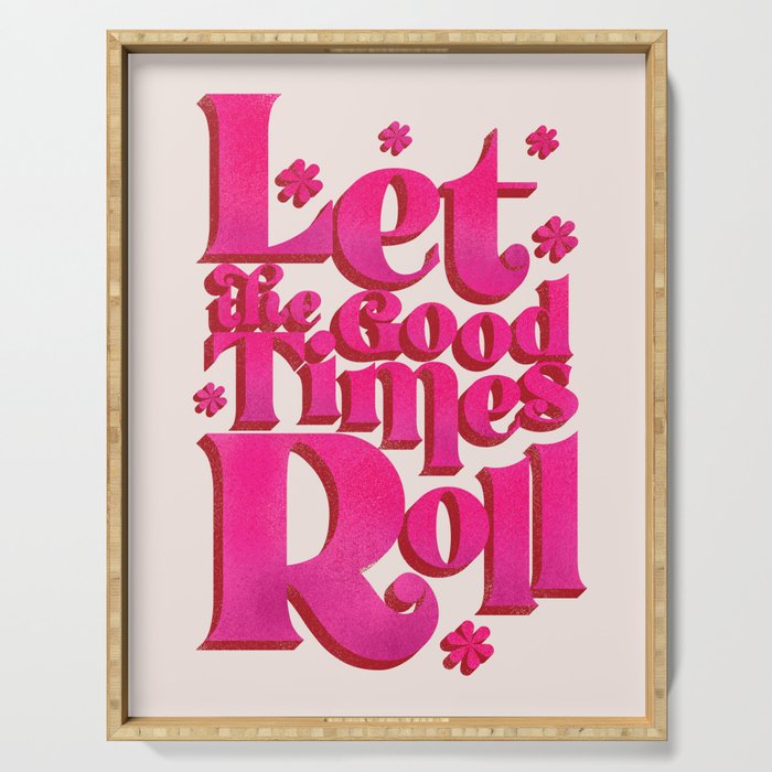 Let The Good Times Roll  - Retro Type in Pink Serving Tray Gallery Image 1