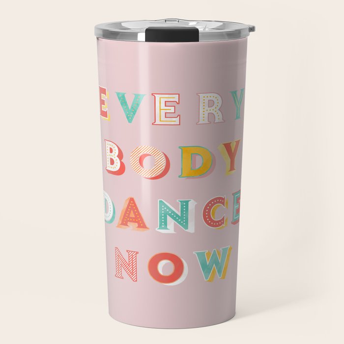 EVERYBODY DANCE NOW - bright typography Travel Mug Gallery Image 1