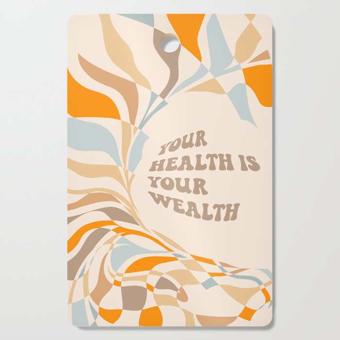 YOUR HEALTH IS YOUR WEALTH with Liquid retro abstract pattern in orange and blue Cutting Board Gallery Image 1