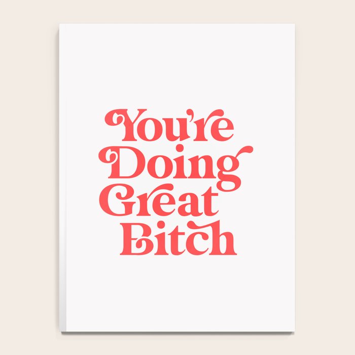 You're Doing Great Bitch Notebook Gallery Image 4