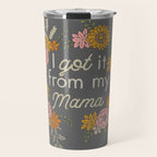 I Got It from My Mama Travel Mug Gallery Image 1