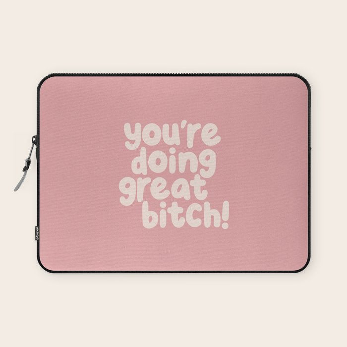 Youâre Doing Great Bitch Laptop Sleeve Gallery Image 1