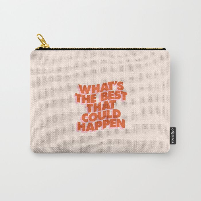 Whats The Best That Could Happen Carry All Pouch Gallery Image 1