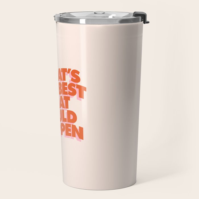 Whats The Best That Could Happen Travel Mug Gallery Image 2
