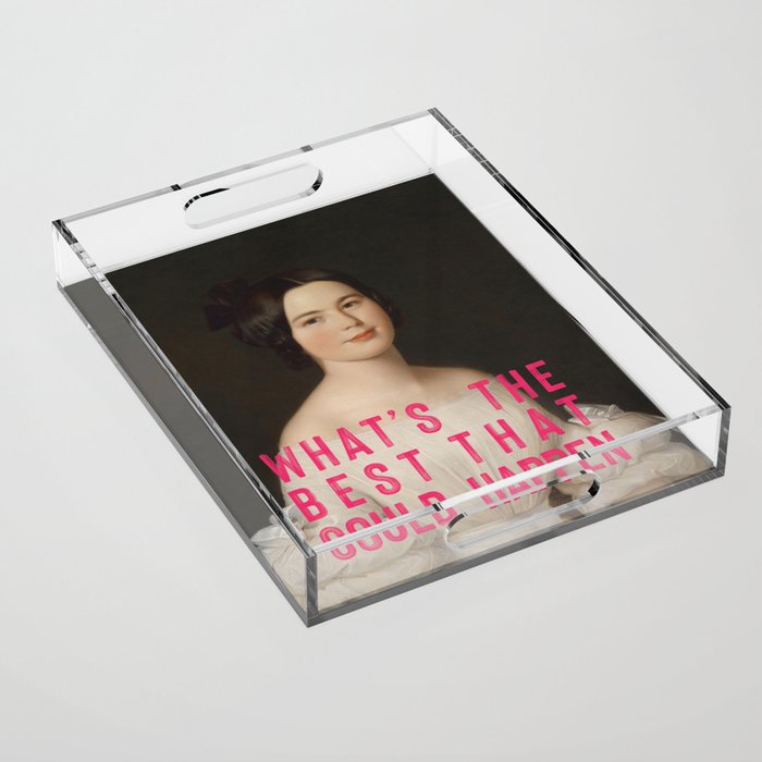 Whats The Best That Could Happen Acrylic Tray Gallery Image 1