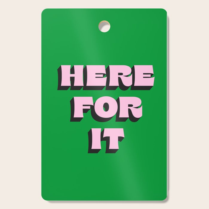 Here For It Cutting Board Gallery Image 1