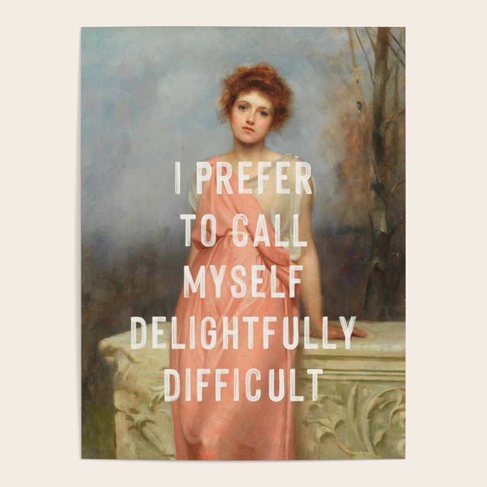 I Prefer to Call Myself Delightfully Difficult - Funny Feminist Poster Gallery Image 4