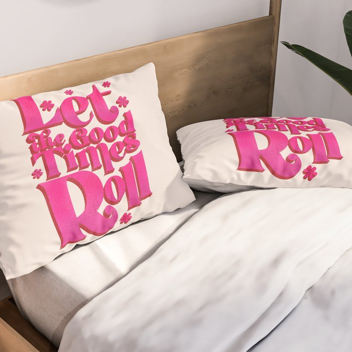Let The Good Times Roll  - Retro Type in Pink Pillow Sham Gallery Image 2