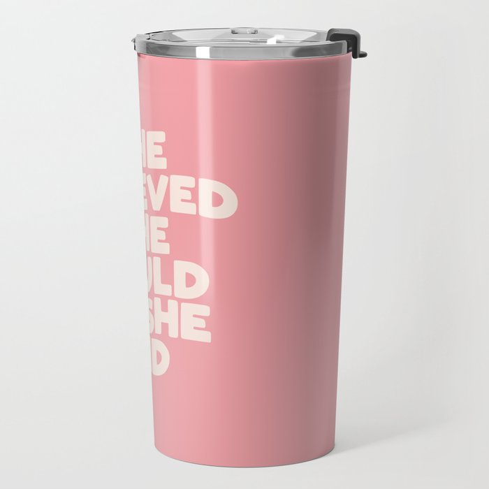 She Believed She Could So She Did Travel Mug Gallery Image 2