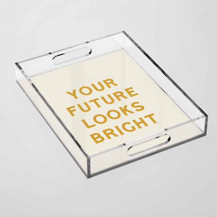 Your Future Looks Bright Acrylic Tray Gallery Image 1