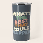 What's The Best That Could Happen Travel Mug Gallery Image 1