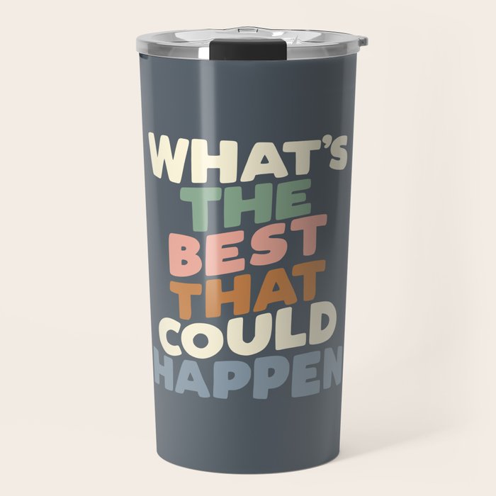 What's The Best That Could Happen Travel Mug Gallery Image 1