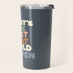 What's The Best That Could Happen Travel Mug Gallery Image 2
