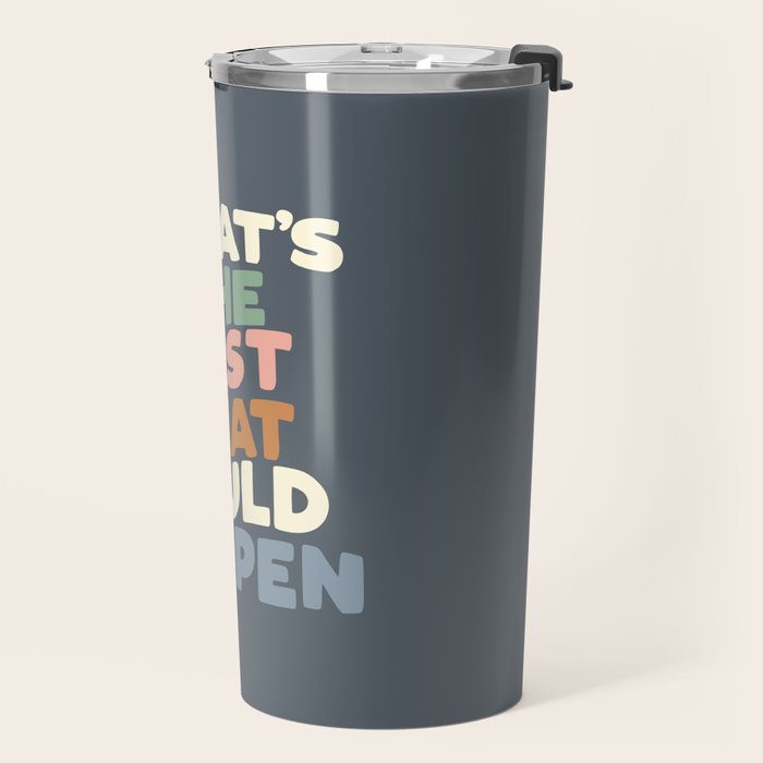 What's The Best That Could Happen Travel Mug Gallery Image 2