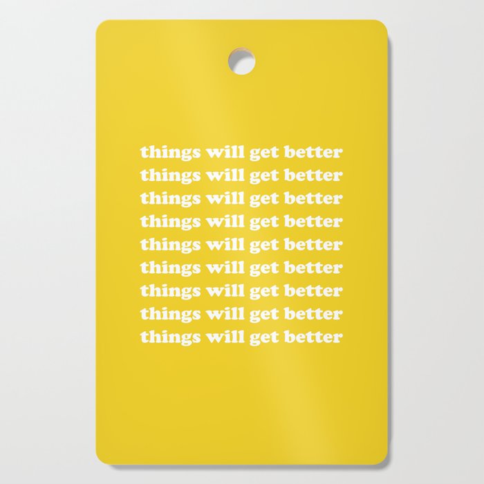Things Will Get Better Cutting Board Gallery Image 1