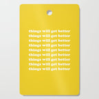 Things Will Get Better Cutting Board Gallery Image 1
