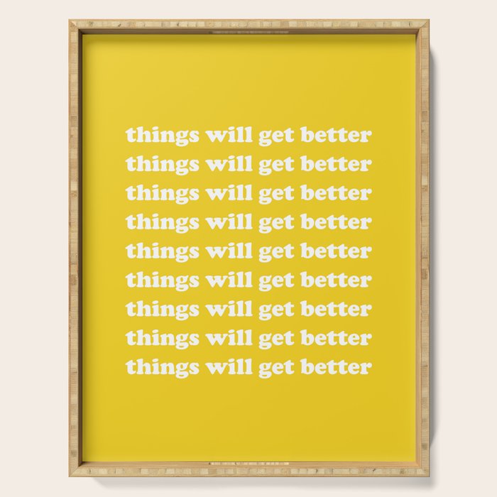 Things Will Get Better Serving Tray Gallery Image 1